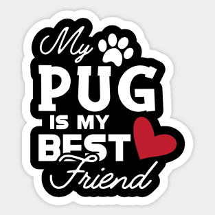 Pug dog - My pug is my best friend Sticker